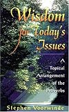 Wisdom for Today's Issues: A Topical Arrangement of the Proverbs