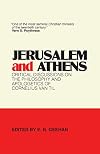Jerusalem & Athens: Critical Discussions on the Philosophy and Apologetics of Cornelius Van Til