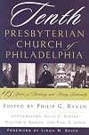 Tenth Presbyterian Church of Philadelphia: 175 Years of Thinking and Acting Biblically