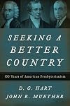 Seeking a Better Country: 300 Years of American Presbyterianism