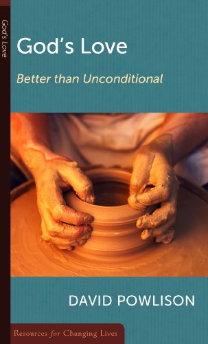 God’s Love: Better than Unconditional (By: David A. Powlison) cover