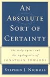An Absolute Sort of Certainty: The Holy Spirit and the Apologetics of Jonathan Edwards