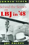 Summer Stock: Behind the Scenes With Lbj in '48 : Recollections of a Political Drama (A.M. Pate, Jr. Series on the Ameri
