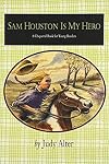 Sam Houston Is My Hero (Chaparral Books)