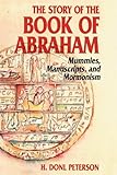 The Story Of The Book Of Abraham Mummies Manuscripts And Mormonism