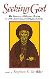 Seeking God: The Recovery of Religious Identity in Orthodox Russia, Ukraine, and Georgia
