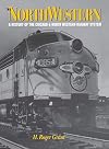 The North Western: A History of the Chicago and North Western Railway System