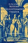 The Play of Ideas in Russian Enlightenment Theater