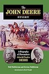 The John Deere Story: A Biography of Plowmakers John and Charles Deere