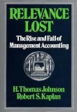 Relevance Lost The Rise And Fall Of Management Accounting