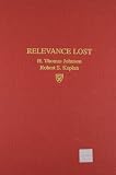 Relevance Lost The Rise And Fall Of Management Accounting