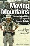 Moving Mountains: Lessons in Leadership and Logistics from the Gulf War