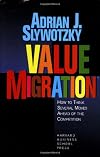 Value Migration: How to Think Several Moves Ahead of the Competition