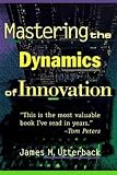 Mastering the Dynamics of Innovation