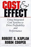 Cost Effect Using Integrated Cost Systems To Drive Profitability And Performance