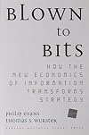 Blown to Bits: How the New Economics of Information Transforms Strategy