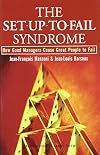 The Set-Up-To-Fail Syndrome: How Good Managers Cause Great People to Fail