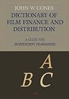 Dictionary of Film Finance and Distribution: A Guide for Independent Filmmakers