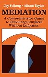 Mediation: A Comprehensive Guide to Resolving Conflicts Without Litigation (Jossey Bass Social and Behavioral Science Se