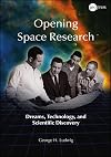 Opening Space Research: Dreams, Technology and Scientific Discovery (Special Publications Series)