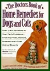 The Doctors Book of Home Remedies for Dogs and Cats: Over 1,000 Solutions to Your Pet's Problems from Top Vets, Trainers, Breeders and Other Animal Experts