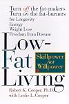 Low-Fat Living: Turn Off the Fat-Makers Turn on the Fat-Burners for Longevity Energy Weight Loss Freedom from Disease