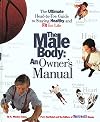 The Male Body: An Owner's Manual: The Ultimate Head-to-Toe Guide to Staying Healthy and Fit for Life