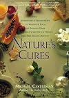 Nature's Cures: From Acupressure and Aromatherapy to Walking and Yoga--The Ultimate Guide to the Best, Scientifically Proven, Drug-Free Healing Methods