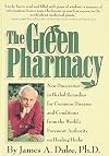 The Green Pharmacy: New Discoveries in Herbal Remedies for Common Diseases and Conditions from the World's Foremost Authority on Healing Herbs