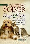 Prevention's Symptom Solver for Dogs and Cats: From Arfs and Arthritis to Whimpers and worms, An Owner's Cure Finder