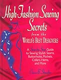 High-Fashion Sewing Secrets from the World's Best Designers: A Step-By-Step Guide to Sewing Stylish Seams, Buttonholes, Pockets, Collars, Hems, and More (Rodale Sewing Book)