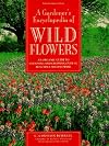 A Gardener's Encyclopedia of Wildflowers: An Organic Guide to Choosing and Growing over 150 Beautiful