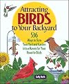 Attracting Birds to your Backyard 536 Ways To Turn Your Yard and Garden Into a Haven For Your Favorite Birds