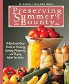 Preserving Summer's Bounty: A Quick and Easy Guide to Freezing, Canning, and Preserving, and Drying What You Grow