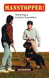 Manstopper!: Training a Canine Guardian
