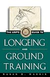 The USPC Guide to Longeing and Ground Training (Howell Equestrian Library)