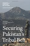 Securing Pakistan's Tribal Belt (Council Special Report No. 36)