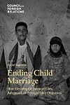 Ending child marriage : how elevating the status of girls advances U.S foreign policy objectives