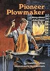 Pioneer Plowmaker: A Story About John Deere (A Carolrhoda Creative Minds Book)