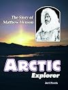 Arctic explorer : the story of Matthew Henson