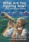 What Are You Figuring Now?: A Story About Benjamin Banneker
