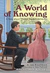 A World of Knowing: A Story about Thomas Hopkins Gallaudet