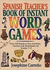 Spanish Teacher's Book of Instant Word Games: Over 160 Ready-To-Use Activities, Puzzles, and Worksheets for Grades 7-12