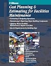 Cost Planning & Estimating for Facilities Maintenance: Evaluating & Budgeting Operations, Maintaining & Repairing Major