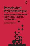 Paradoxical Psychotherapy: Theory & Practice With Individuals Couples & Families