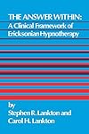 The Answer Within: A Clinical Framework Of Ericksonian Hypnotherapy