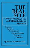 The Real Self: A Developmental, Self And Object Relations Approach: Structure / Function / Development / Psychopathology / Treatment / Creativity