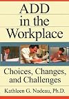 ADD In The Workplace: Choices, Changes, And Challenges
