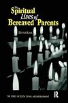 The Spiritual Lives of Bereaved Parents (Series in Death, Dying, and Bereavement)