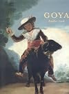 Goya, another look : an exhibition organized by the Philadelphia Museum of Art and the Palais des beaux-arts, Lille